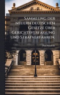 bokomslag Sammlung der neuern deutschen Gesetze Ã1/4ber Gerichtsverfassung und Strafverfahren.
