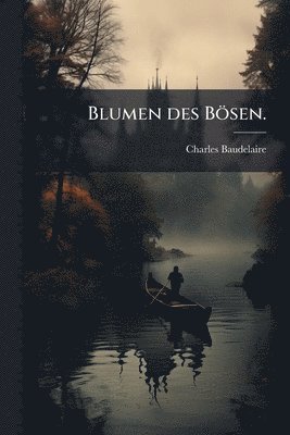 Charles Baudelaire - Blumen des Bösen., Häftad