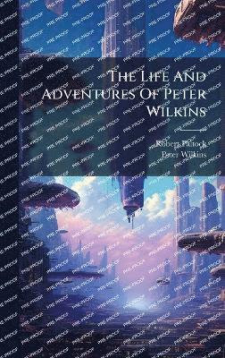 bokomslag Life And Adventures Of Peter Wilkins