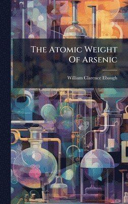 bokomslag Atomic Weight Of Arsenic