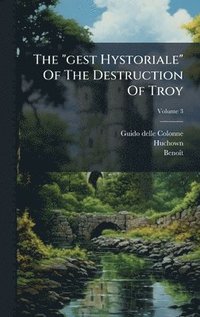 bokomslag "gest Hystoriale" Of The Destruction Of Troy