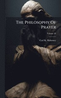 bokomslag The Philosophy Of Prayer