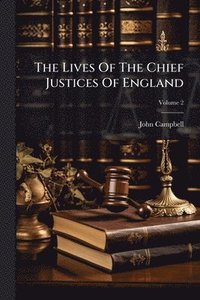 bokomslag Lives Of The Chief Justices Of England