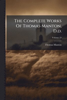 Complete Works Of Thomas Manton, D.d.
