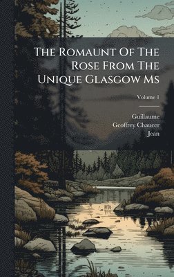 Geoffrey Chaucer - Romaunt Of The Rose From The Unique Glasgow Ms, Inbunden