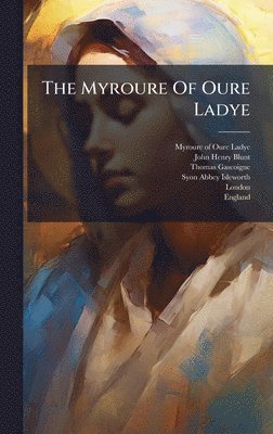 The Myroure Of Oure Ladye
