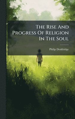 Philip Doddridge - Rise And Progress Of Religion In The Soul, Inbunden