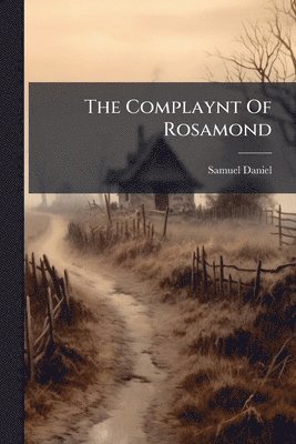 Samuel Daniel - Complaynt Of Rosamond, Häftad
