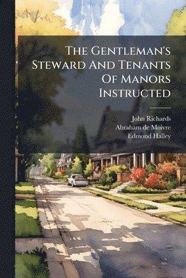 Edmond Halley - Gentleman's Steward And Tenants Of Manors Instructed, Häftad