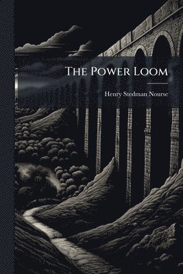 Henry Stedman Nourse - Power Loom, Häftad