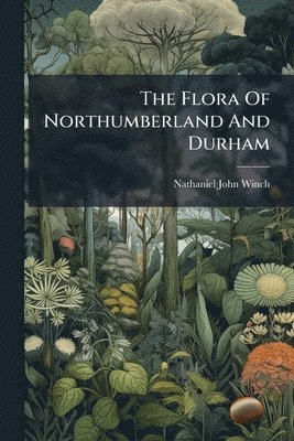 Flora Of Northumberland And Durham