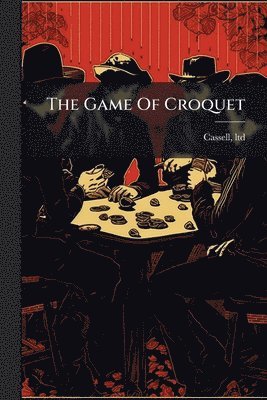 Cassell Ltd, Cassell, ltd - Game Of Croquet, Häftad