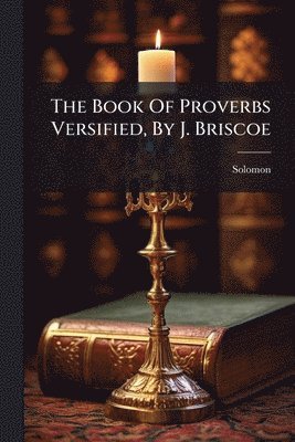 Book Of Proverbs Versified, By J. Briscoe