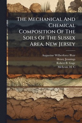 Mechanical And Chemical Composition Of The Soils Of The Sussex Area, New Jersey