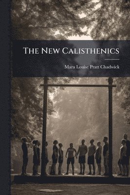 bokomslag The New Calisthenics