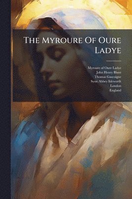 Myroure Of Oure Ladye