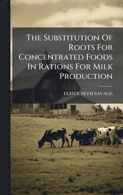 Substitution Of Roots For Concentrated Foods In Rations For Milk Production