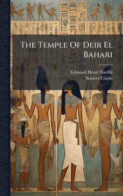 Ãdouard Henri Naville, Somers Clarke - Temple Of Deir El Bahari, Inbunden