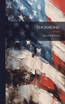 Edwards Roberts - Shoshone, Inbunden