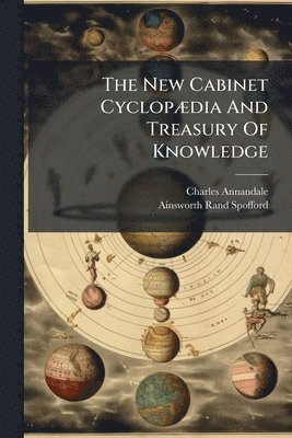 Charles Annandale - New Cabinet CyclopÃ]dia And Treasury Of Knowledge, Häftad
