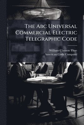 William Clauson-Thue - Abc Universal Commercial Electric Telegraphic Code, Häftad
