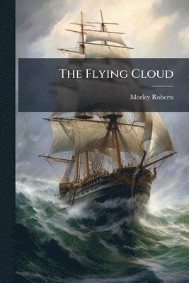 Morley Roberts - Flying Cloud, Häftad