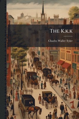 Charles Waller Tyler - K.k.k, Häftad