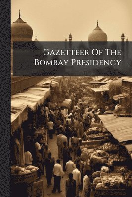 Gazetteer Of The Bombay Presidency