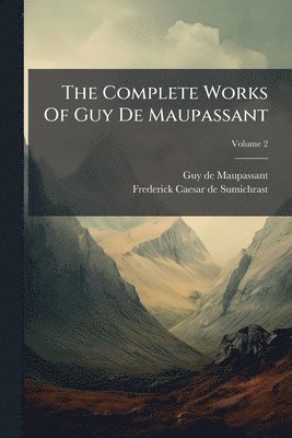 Complete Works Of Guy De Maupassant