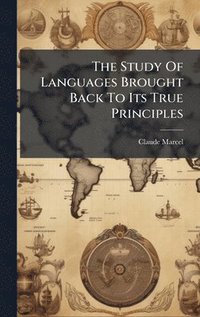 bokomslag Study Of Languages Brought Back To Its True Principles