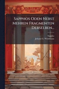 bokomslag Sapphos Oden Nebst Mehren Fragmenten Derselben...