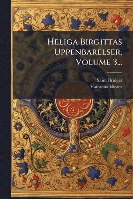 Vadstena Kloster, Vadstena kloster - Heliga Birgittas Uppenbarelser, Volume 3..., Häftad