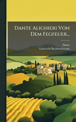 Dante Alighieri Von Dem Fegfeuer...