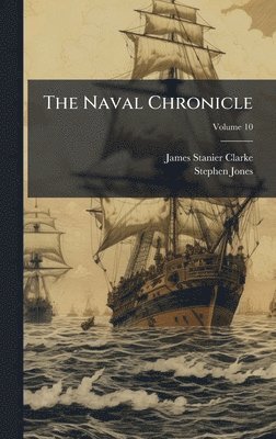 James Stanier Clarke, Stephen Jones - Naval Chronicle, Inbunden