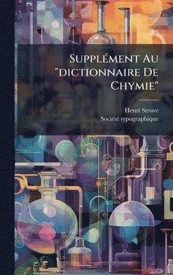 Henri Struve - SupplÃ(c)ment Au "dictionnaire De Chymie", Inbunden