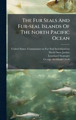 Leonhard Stejneger - Fur Seals And Fur-seal Islands Of The North Pacific Ocean, Inbunden