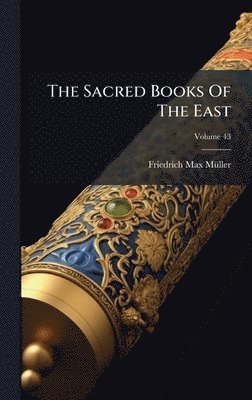 Friedrich Max Mã1/4ller, Friedrich Max MÃ¼ller - The Sacred Books Of The East, Inbunden