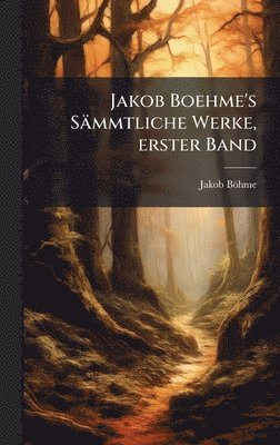 Jakob Boehme's Sämmtliche Werke, erster Band