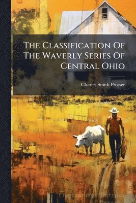 bokomslag Classification Of The Waverly Series Of Central Ohio