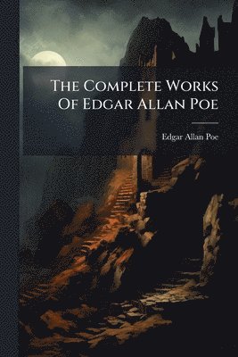 Edgar Allan Poe - The Complete Works Of Edgar Allan Poe, Häftad