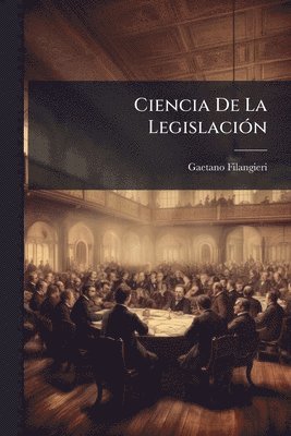 Gaetano Filangieri - Ciencia De La LegislaciÃ3n, Häftad