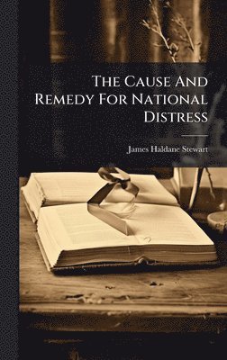 Cause And Remedy For National Distress