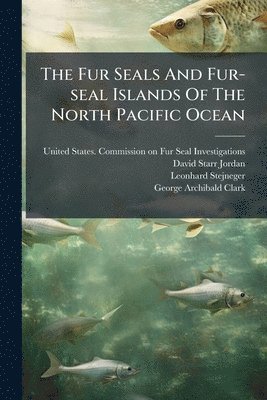 Fur Seals And Fur-seal Islands Of The North Pacific Ocean
