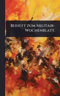 bokomslag Beiheft zum Militair-Wochenblatt.