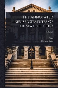 bokomslag Annotated Revised Statutes Of The State Of Ohio