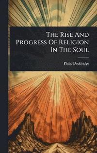 bokomslag Rise And Progress Of Religion In The Soul