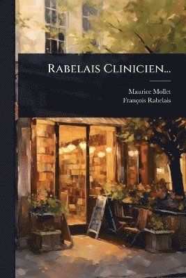 Maurice Mollet, François Rabelais, FranÃ§ois Rabelais - Rabelais Clinicien..., Häftad