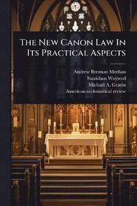 bokomslag New Canon Law In Its Practical Aspects