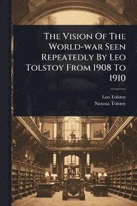 bokomslag Vision Of The World-war Seen Repeatedly By Leo Tolstoy From 1908 To 1910