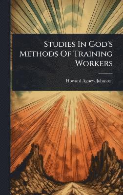 bokomslag Studies In God's Methods Of Training Workers